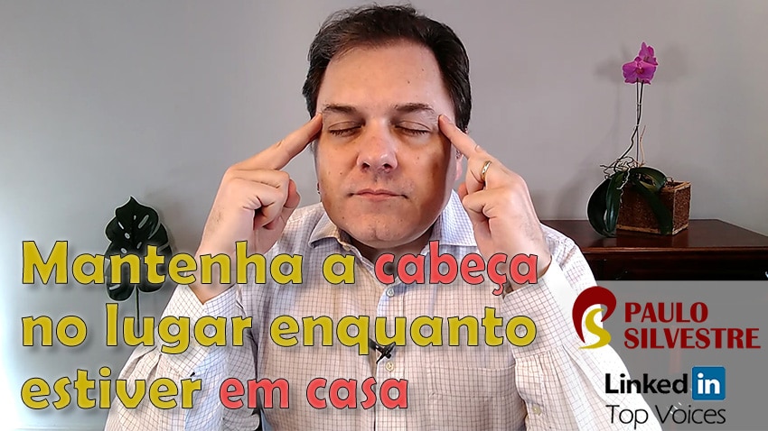 2020-03-30 Mantenha a cabeça no lugar enquanto estiver em casa 850
