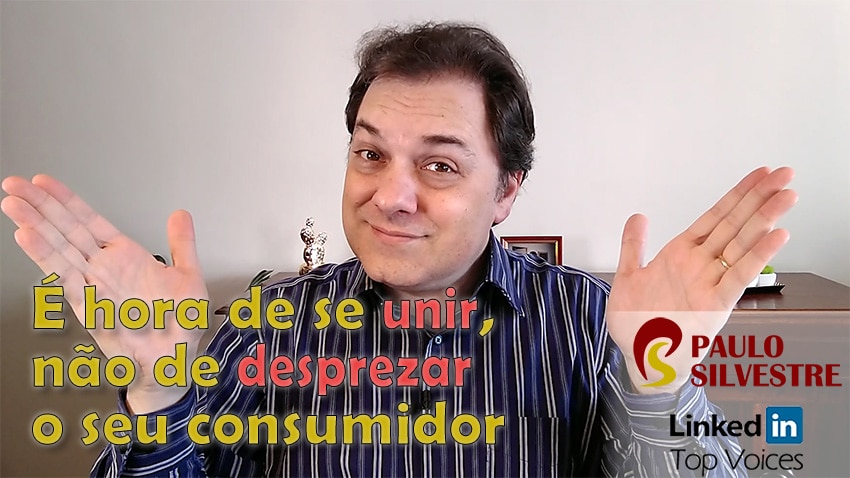 2020-04-27 É hora de se unir não de desprezar o seu consumidor 850
